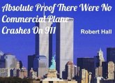 Absolute Proof There Were No Commercial Plane Crashes On 911 (eBook, ePUB)