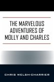 The Marvelous Adventures of Molly and Charles (eBook, ePUB) The Marvelous Adventures of Molly and Charles (eBook, ePUB)
