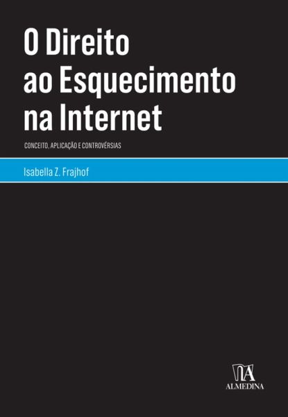 O Direito ao Esquecimento na Internet (eBook, ePUB) O Direito ao Esquecimento na Internet (eBook, ePUB)