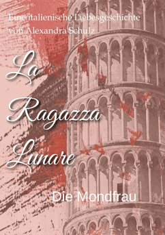 La Ragazza Lunare (eBook, ePUB) - Schulz, Alexandra