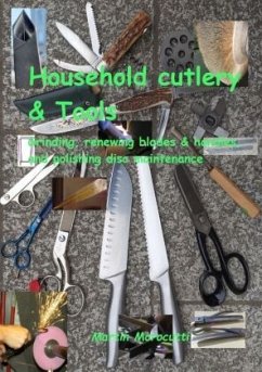 Household cutlery & Tools - Grinding, renewing blades & handles, and polishing disc maintenance - Morocutti, Martin