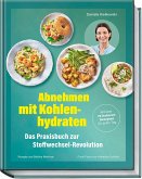 Abnehmen mit Kohlenhydraten - Das Praxisbuch zur Stoffwechsel-Revolution