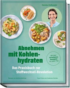 Abnehmen mit Kohlenhydraten - Das Praxisbuch zur Stoffwechsel-Revolution - Kielkowski, Daniela;Matthaei, Bettina