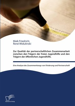 Zur Qualität der partnerschaftlichen Zusammenarbeit zwischen den Trägern der freien Jugendhilfe und den Trägern der öffentlichen Jugendhilfe - Friedrich, Maik;Widulinski, René