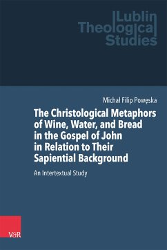 The Christological Metaphors of Wine, Water, and Bread in the Gospel of John in Relation to Their Sapiential Background - Poweska, Michal Filip