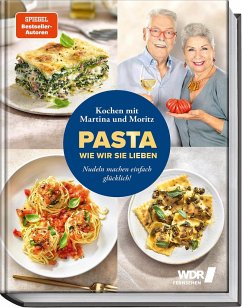 Pasta, wie wir sie lieben - Kochen mit Martina und Moritz! - Meuth, Martina;Neuner-Duttenhofer, Bernd