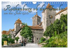 Rothenburg ob der Tauber um das Jahr 1900 ¿ Fotos neu koloriert (Wandkalender 2025 DIN A4 quer), CALVENDO Monatskalender