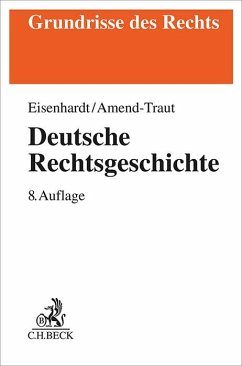 Deutsche Rechtsgeschichte - Eisenhardt, Ulrich;Amend-Traut, Anja