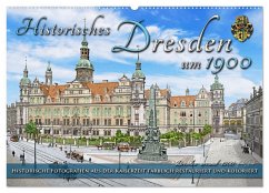 Historisches Dresden um 1900 - Fotos restauriert und koloriert (Wandkalender 2025 DIN A2 quer), CALVENDO Monatskalender - Calvendo;Tetsch, André