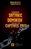 Uproot Satanic Dominion And Set The Captives Free (eBook, ePUB)
