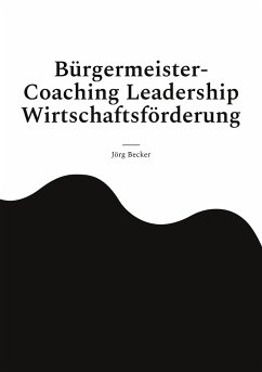 Bürgermeister-Coaching Leadership Wirtschaftsförderung - Becker, Jörg