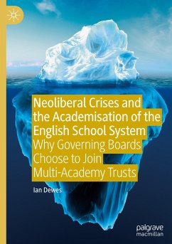 Neoliberal Crises and the Academisation of the English School System - Dewes, Ian
