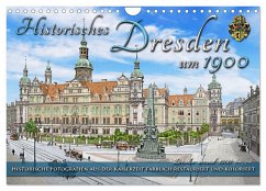 Historisches Dresden um 1900 - Fotos restauriert und koloriert (Wandkalender 2025 DIN A4 quer), CALVENDO Monatskalender - Calvendo;Tetsch, André