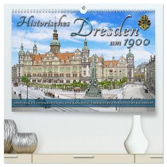 Historisches Dresden um 1900 - Fotos restauriert und koloriert (hochwertiger Premium Wandkalender 2025 DIN A2 quer), Kunstdruck in Hochglanz - Calvendo;Tetsch, André