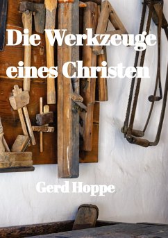 Die Werkzeuge eines Christen - Hoppe, Gerd