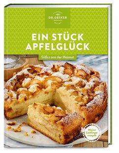 Meine Lieblingsrezepte: Ein Stück Apfelglück - Dr. Oetker Verlag