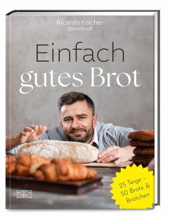 Einfach gutes Brot - Fischer, Ricardo