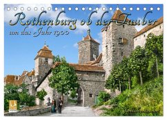 Rothenburg ob der Tauber um das Jahr 1900 ¿ Fotos neu koloriert (Tischkalender 2025 DIN A5 quer), CALVENDO Monatskalender