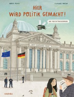 Hier wird Politik gemacht! - Das Reichstagsgebäude - Paluch, Andrea