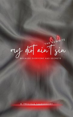 My Dirt Ain't Sin - The Rewrite (eBook, ePUB) - Thornsberry, B. Precious