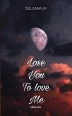 Lose You To Love Me (eBook, ePUB)