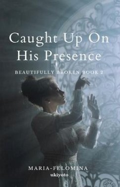 Caught Up On His Presence (eBook, ePUB) - Maria Felomina