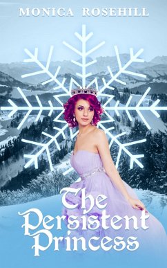 The Persistent Princess (Princesses of the Magic Continent, #2) (eBook, ePUB) - Rosehill, Monica