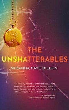 The Unshatterables (eBook, ePUB) - Dillon, Miranda Faye