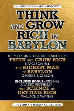 Think and Grow Rich in Babylon (eBook, ePUB) - Hill, Napoleon; Clason, George S.; Wattles, Wallace D.