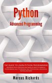 Python Advanced Programming: The Guide to Learn Python Programming. Reference with Exercises and Samples About Dynamical Programming, Multithreading, Multiprocessing, Debugging, Testing and More (eBook, ePUB)