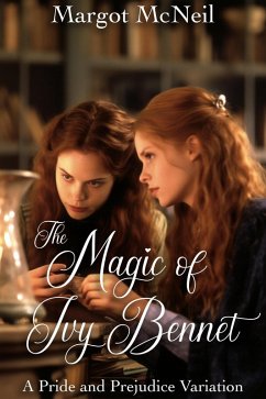 Cover The Magic of Ivy Bennet: A Pride and Prejudice Variation (eBook, ePUB)