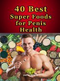 40 Best Super Foods for Penis Health (eBook, ePUB)