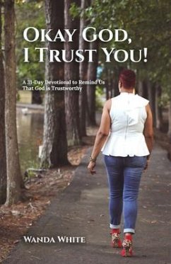 Okay God, I Trust You! (eBook, ePUB) - White, Wanda