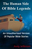 The Human Side of Bible Legends (An Unauthorized Version of Popular Bible Stories) (eBook, ePUB)