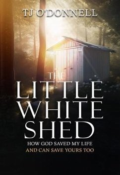 The Little White Shed (eBook, ePUB) - O'Donnell, T. J.