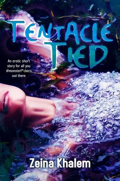 Tentacle Tied (eBook, ePUB) - Khalem, Zeina