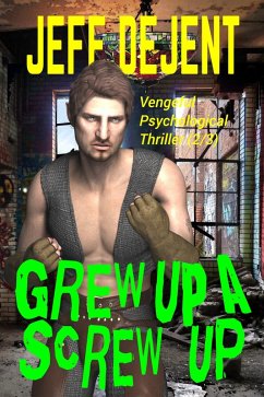 Cover Grew Up A Screw Up Vengeful Psychological Thriller (2/3) (eBook, ePUB)