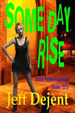 Some Day Rise Action Packed Espionage Thriller (2/3) (eBook, ePUB) Cover Some Day Rise Action Packed Espionage Thriller (2/3) (eBook, ePUB)