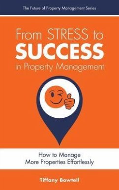 From Stress to Success in Property Management (eBook, ePUB) - Bowtell, Tiffany