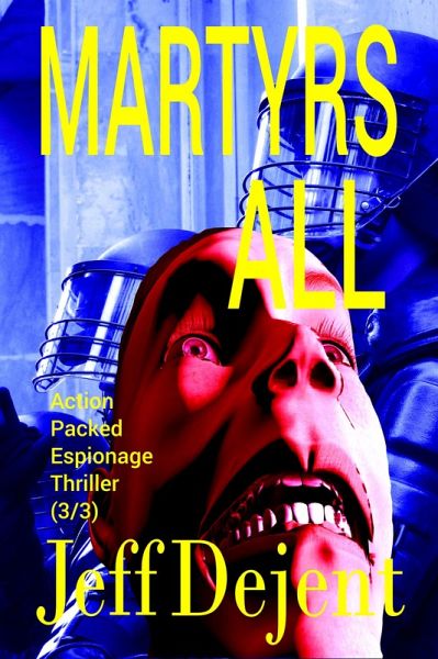 Martyrs All Action Packed Espionage Thriller (3/3) (eBook, ePUB)