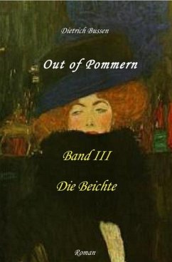 Out of Pommern - Band III: Die Beichte (eBook, ePUB) - Bussen, Dietrich