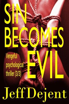 Sin Becomes Evil Vengeful Psychological Thriller (3/3) (eBook, ePUB) - Dejent, Jeff