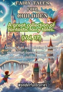 Children's Fables A great collection of fantastic fables and fairy tales. (Vol.17) (eBook, ePUB) - Stories, Wonderful