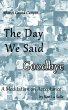 The Day We Said Goodbye (eBook, ePUB) - Bild 1