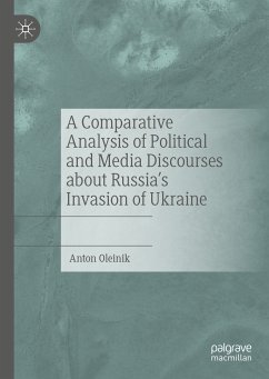 A Comparative Analysis of Political and Media Discourses about Russia’s Invasion of Ukraine (eBook, PDF) - Oleinik, Anton