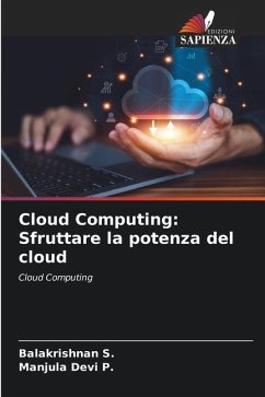 Cloud Computing: Sfruttare la potenza del cloud - S., Balakrishnan;P., Manjula Devi