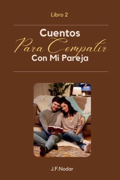 Cuentos Para Compartir Con Mi Pareja Libro 2 - Nodar, José F