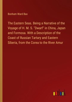 The Eastern Seas. Being a Narrative of the Voyage of H. M. S. 