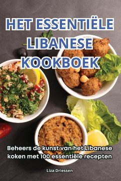 HET ESSENTIËLE LIBANESE KOOKBOEK - Liza Driessen
