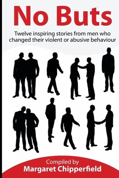 No Buts - Twelve inspiring stories from men who changed their violent or abusive behaviour - Chipperfield, Margaret